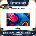 32HGK610 Smart Tivi Casper HD 32 Inch 32HGK610 – Chính hãng