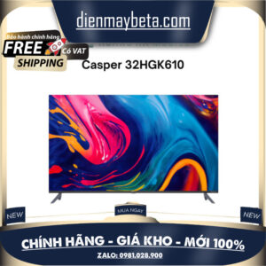32HGK610 Smart Tivi Casper HD 32 Inch 32HGK610 - Chính hãng